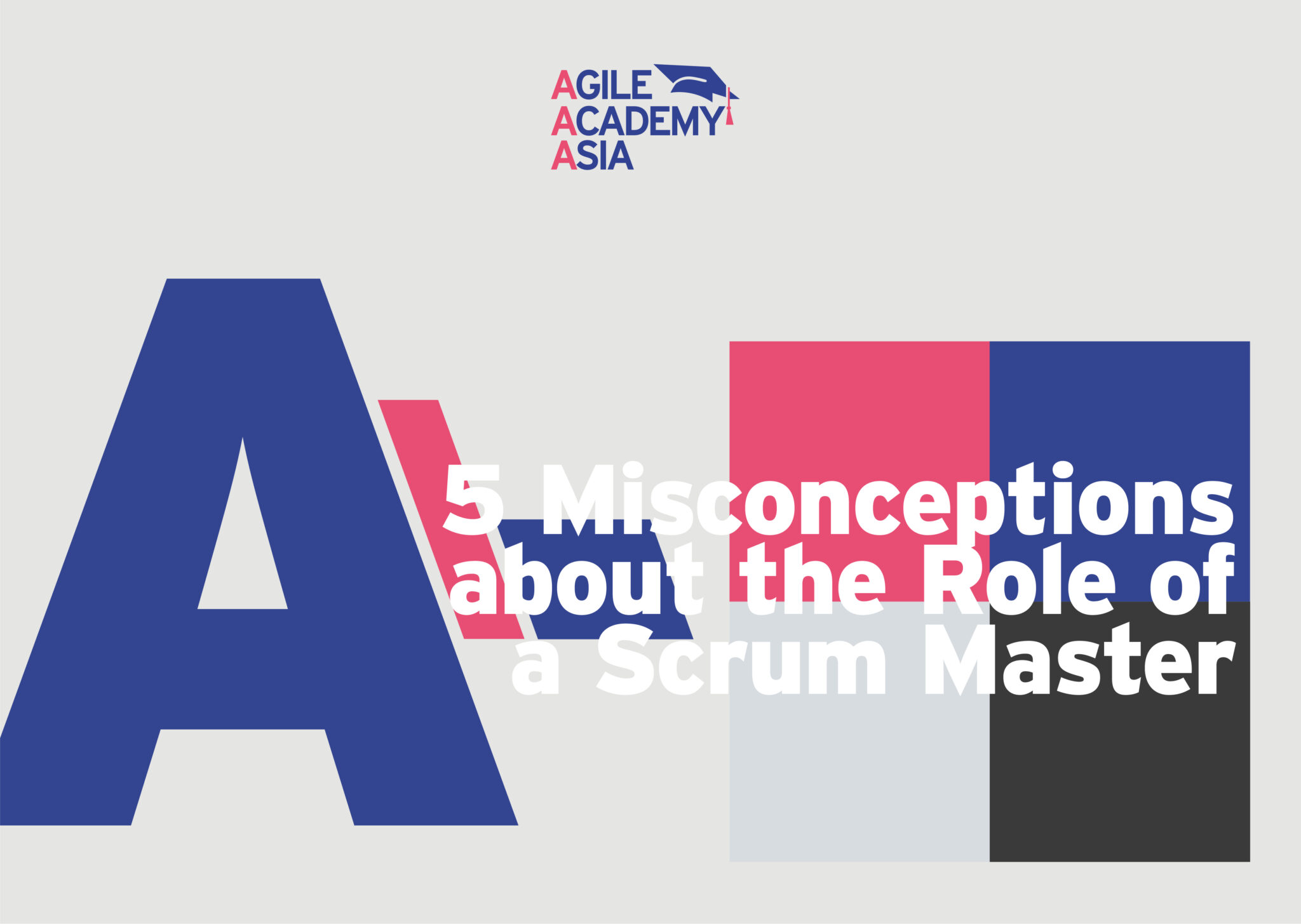 5-misconceptions-about-the-role-of-a-scrum-master-agile-academy-asia