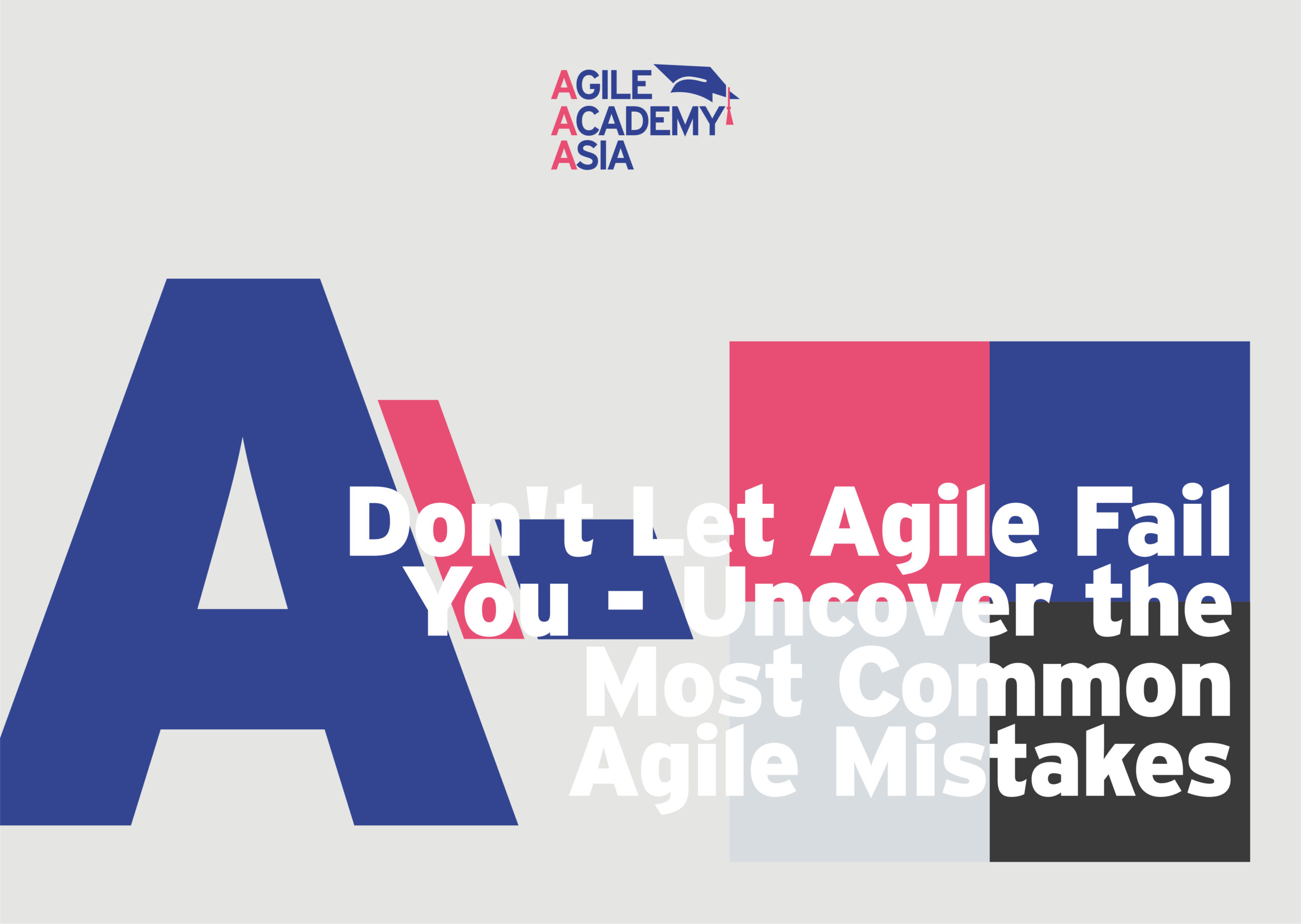 Don’t Let Agile Fail You – Uncover the Most Common Agile Mistakes